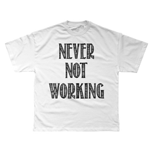 Load image into Gallery viewer, NEVER NOT WORKING T-SHIRT